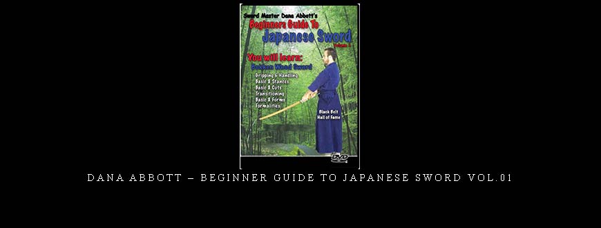 DANA ABBOTT – BEGINNER GUIDE TO JAPANESE SWORD VOL.01