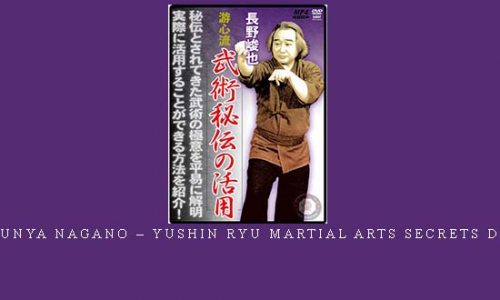 SHUNYA NAGANO – YUSHIN RYU MARTIAL ARTS SECRETS DVD | Digital Download