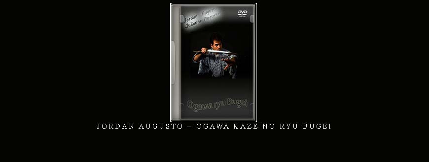 JORDAN AUGUSTO – OGAWA KAZE NO RYU BUGEI