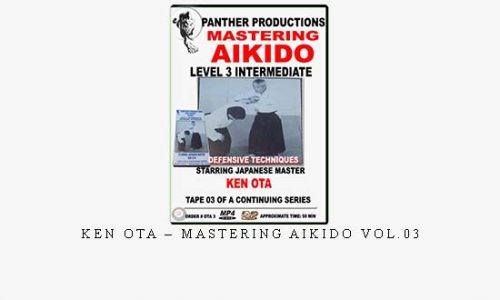 KEN OTA – MASTERING AIKIDO VOL.03 | Digital Download