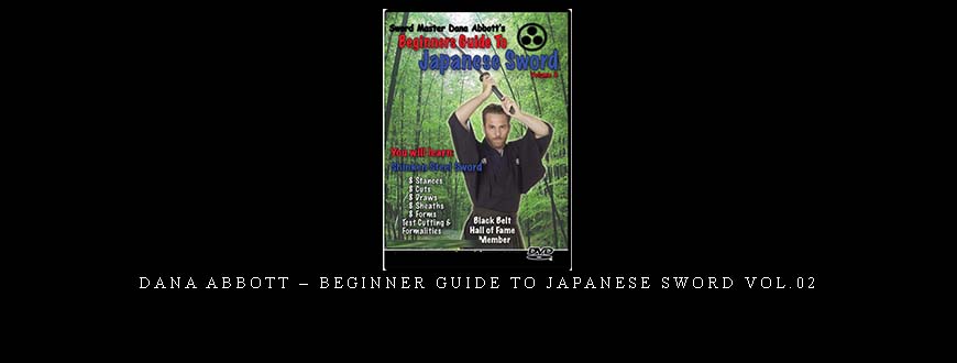 DANA ABBOTT – BEGINNER GUIDE TO JAPANESE SWORD VOL.02