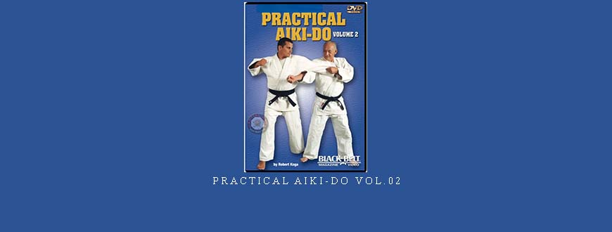 PRACTICAL AIKI-DO VOL.02