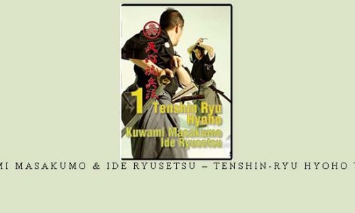 KUWAMI MASAKUMO & IDE RYUSETSU – TENSHIN-RYU HYOHO VOL.01 | Digital Download