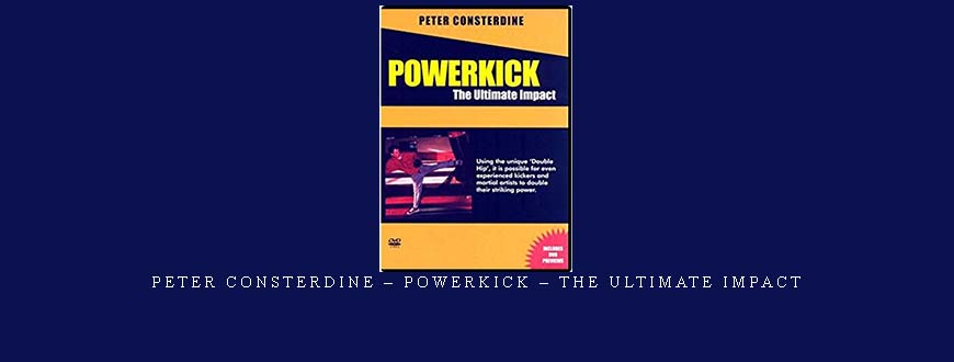 PETER CONSTERDINE – POWERKICK – THE ULTIMATE IMPACT