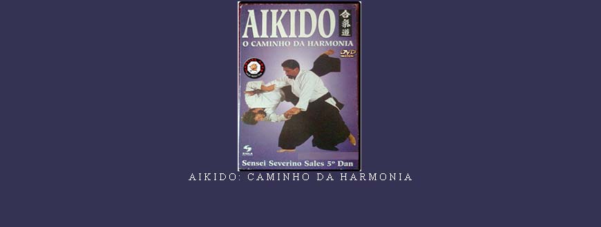 AIKIDO: CAMINHO DA HARMONIA