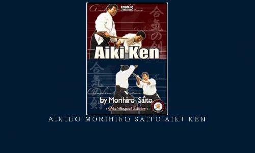 AIKIDO MORIHIRO SAITO AIKI KEN | Digital Download