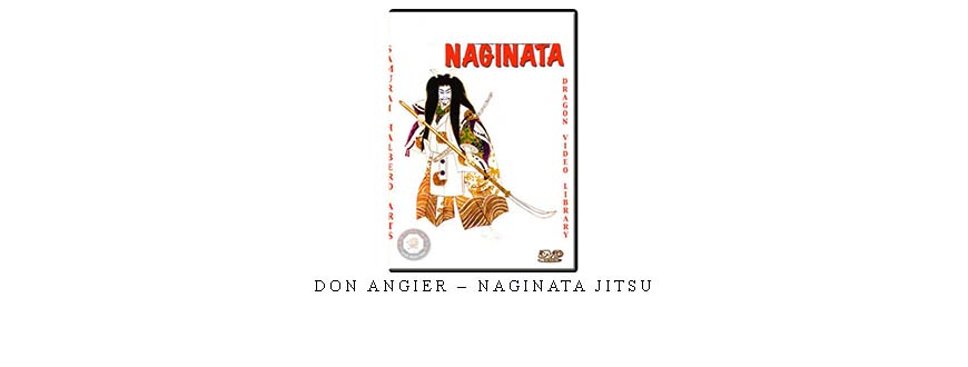 DON ANGIER – NAGINATA JITSU