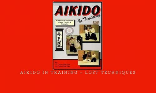 AIKIDO IN TRAINING – LOST TECHNIQUES | Digital Download