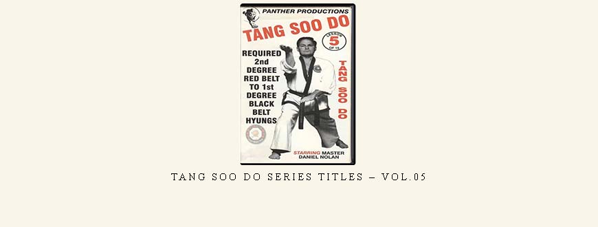 TANG SOO DO SERIES TITLES – VOL.05