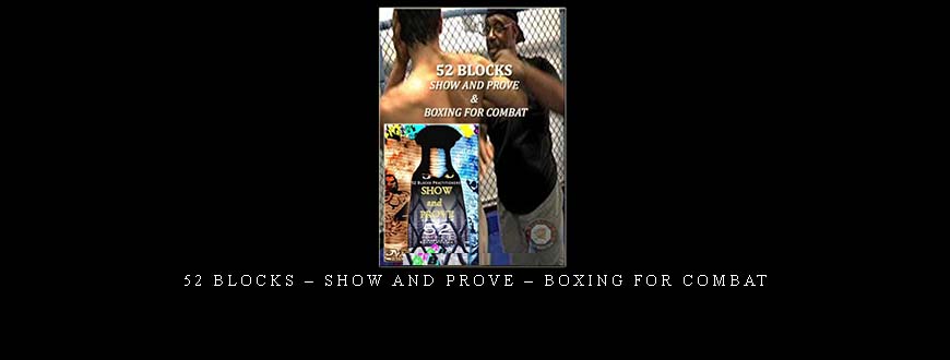 52 BLOCKS – SHOW AND PROVE – BOXING FOR COMBAT