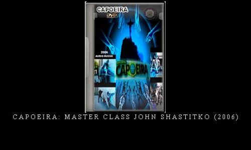 CAPOEIRA: MASTER CLASS JOHN SHASTITKO (2006) | Digital Download