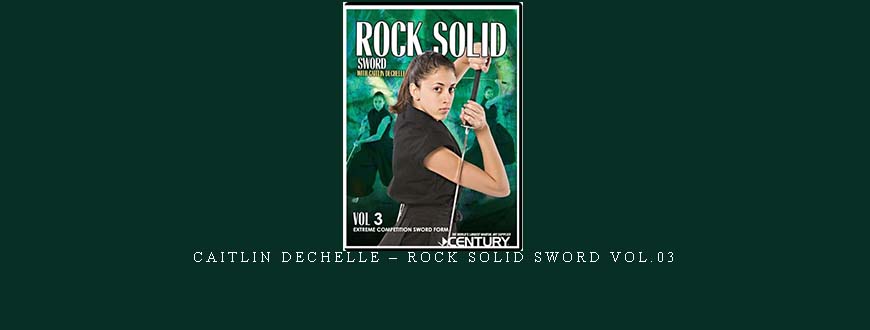 CAITLIN DECHELLE – ROCK SOLID SWORD VOL.03