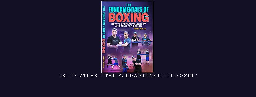 TEDDY ATLAS – THE FUNDAMENTALS OF BOXING