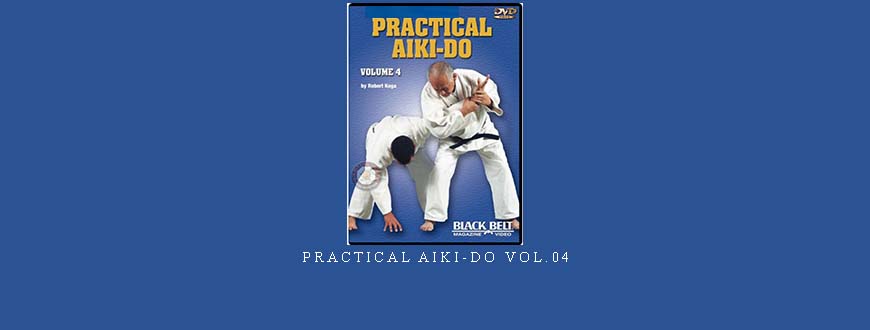 PRACTICAL AIKI-DO VOL.04