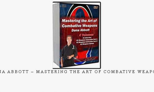 DANA ABBOTT – MASTERING THE ART OF COMBATIVE WEAPONS | Digital Download