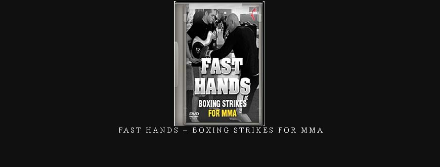 FAST HANDS – BOXING STRIKES FOR MMA