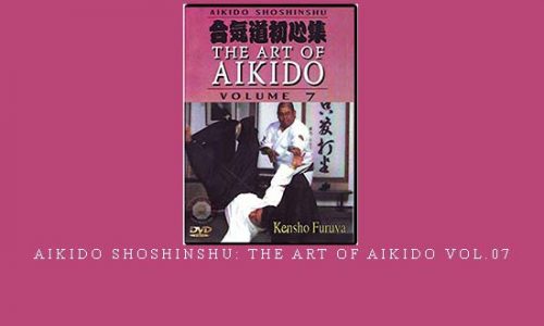 AIKIDO SHOSHINSHU: THE ART OF AIKIDO VOL.07 | Digital Download