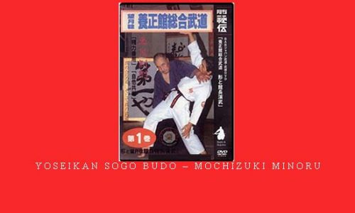 YOSEIKAN SOGO BUDO – MOCHIZUKI MINORU | Digital Download