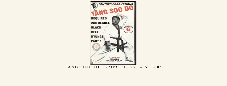 TANG SOO DO SERIES TITLES – VOL.06