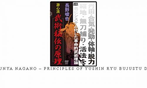 SHUNYA NAGANO – PRINCIPLES OF YUSHIN RYU BUJUSTU DVD | Digital Download