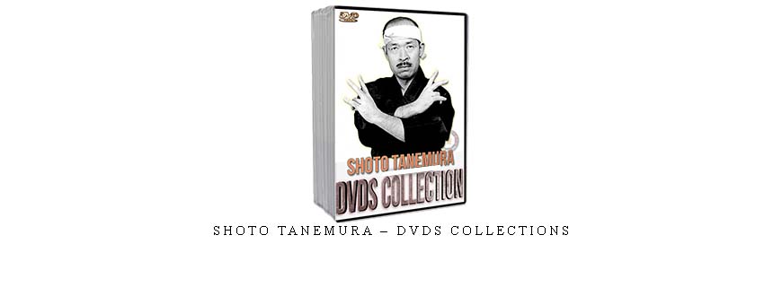 SHOTO TANEMURA – DVDS COLLECTIONS