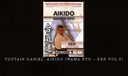 TOUTAIN DANIEL: AIKIDO IWAMA RYU – KEN VOL.01 | Digital Download