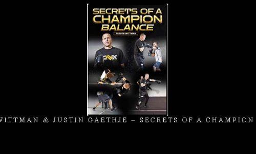 TREVOR WITTMAN & JUSTIN GAETHJE – SECRETS OF A CHAMPION BALANCE | Digital Download