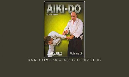 SAM COMBES – AIKI-DO #VOL.02 | Digital Download