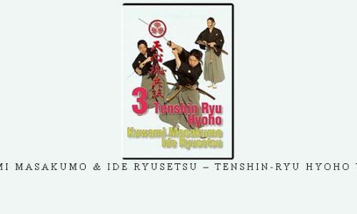 KUWAMI MASAKUMO & IDE RYUSETSU – TENSHIN-RYU HYOHO VOL.03 | Weight 0.300g