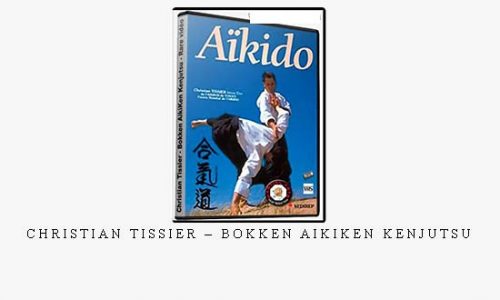 CHRISTIAN TISSIER – BOKKEN AIKIKEN KENJUTSU | Digital Download