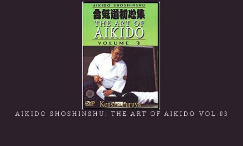 AIKIDO SHOSHINSHU: THE ART OF AIKIDO VOL.03 | Digital Download