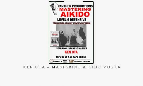 KEN OTA – MASTERING AIKIDO VOL.06 | Digital Download