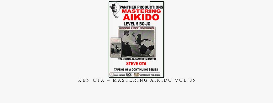 KEN OTA – MASTERING AIKIDO VOL.05