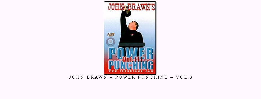 JOHN BRAWN – POWER PUNCHING – VOL.3