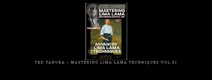 TED TABURA – MASTERING LIMA LAMA TECHNIQUES VOL.03