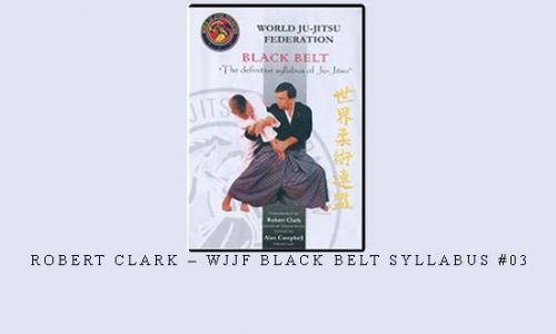 ROBERT CLARK – WJJF BLACK BELT SYLLABUS #03 | Digital Download