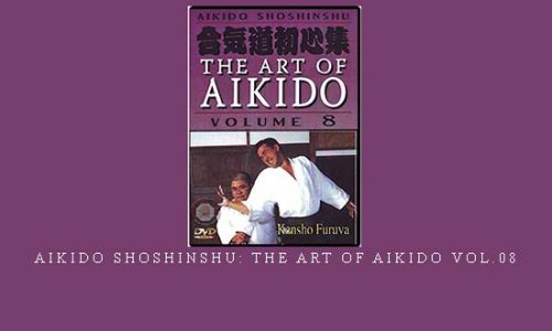 AIKIDO SHOSHINSHU: THE ART OF AIKIDO VOL.08 | Digital Download