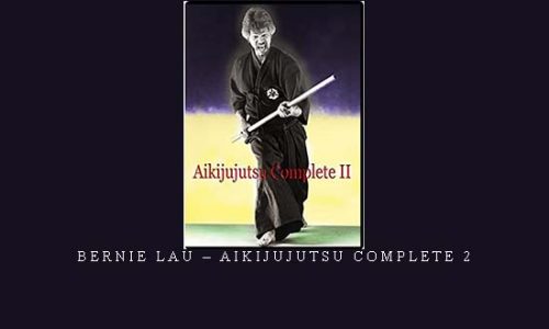 BERNIE LAU – AIKIJUJUTSU COMPLETE 2 | Digital Download