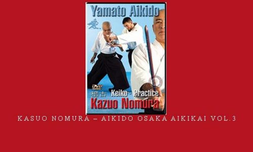 KASUO NOMURA – AIKIDO OSAKA AIKIKAI VOL.3 | Digital Download