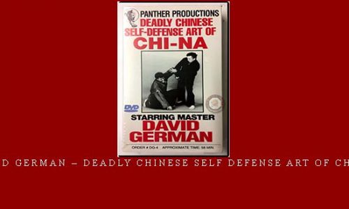 DAVID GERMAN – DEADLY CHINESE SELF DEFENSE ART OF CHI-NA | Digital Download