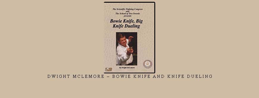 DWIGHT MCLEMORE – BOWIE KNIFE AND KNIFE DUELING