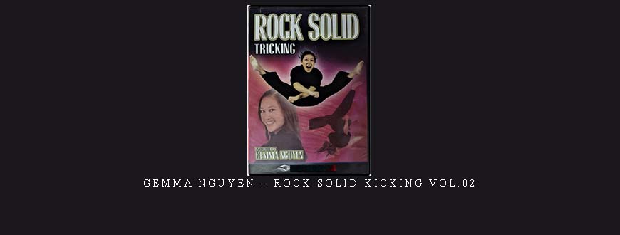 GEMMA NGUYEN – ROCK SOLID KICKING VOL.02