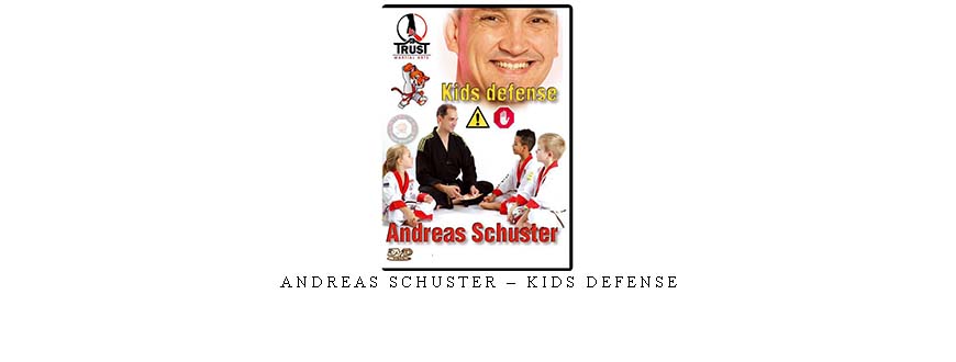 ANDREAS SCHUSTER – KIDS DEFENSE