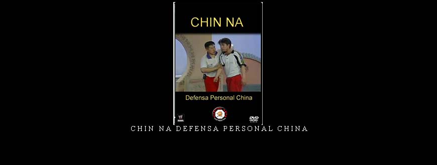 CHIN NA DEFENSA PERSONAL CHINA