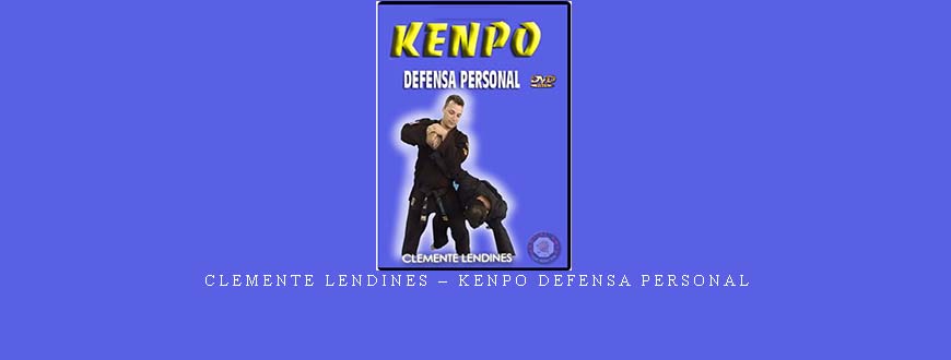 CLEMENTE LENDINES – KENPO DEFENSA PERSONAL