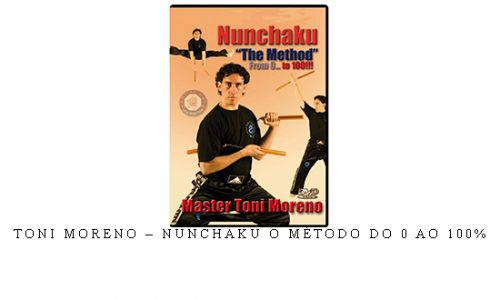 TONI MORENO – NUNCHAKU O MÉTODO DO 0 AO 100% | Digital Download