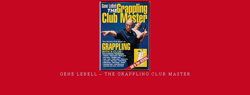 GENE LEBELL – THE GRAPPLING CLUB MASTER