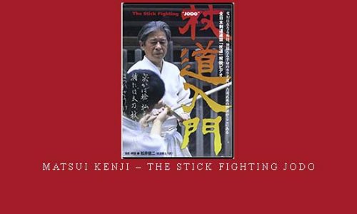 MATSUI KENJI – THE STICK FIGHTING JODO | Digital Download