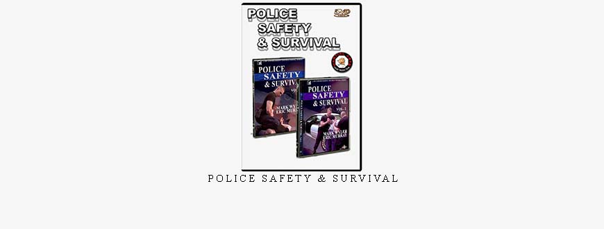 POLICE SAFETY & SURVIVAL