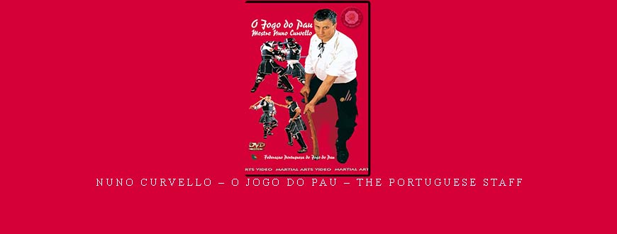 NUNO CURVELLO – O JOGO DO PAU – THE PORTUGUESE STAFF